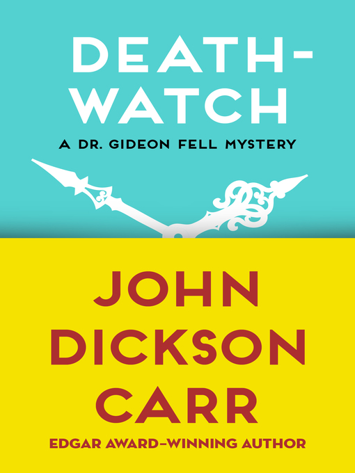 Title details for Death-Watch by John Dickson Carr - Wait list